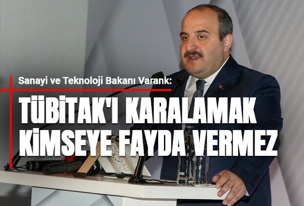 Bakan Varank: TÜBİTAK'ı karalamak kimseye fayda vermez